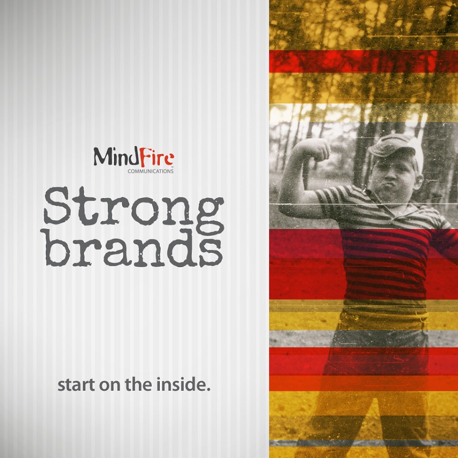 MindFire Strong brands start from the inside